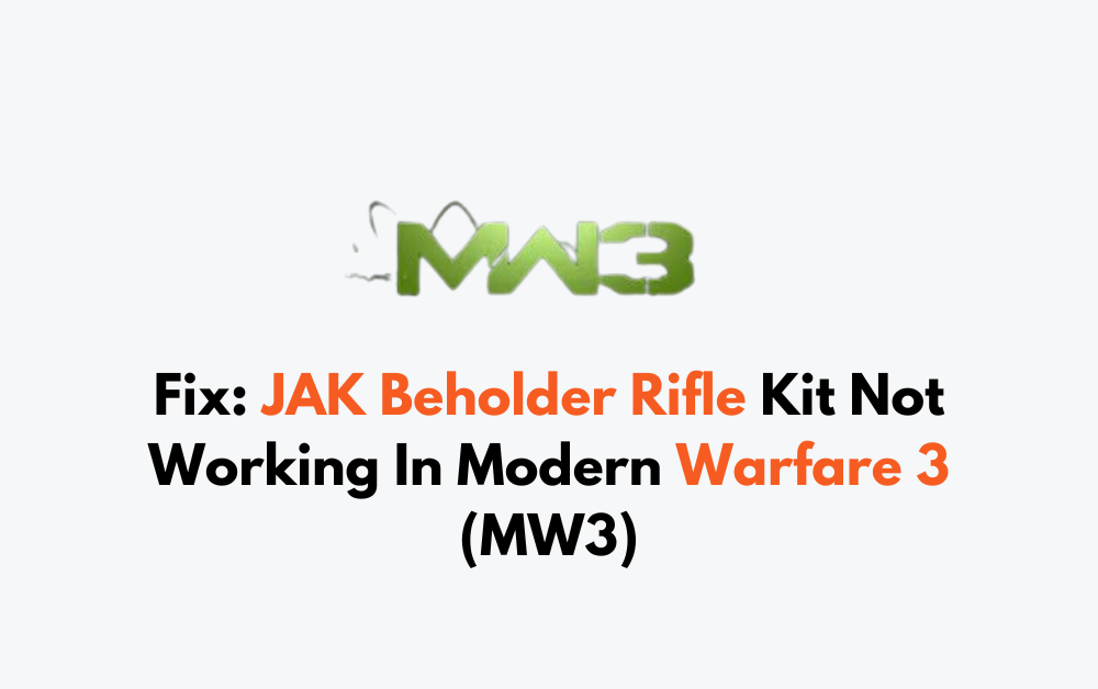 How To Fix JAK Beholder Rifle Kit Not Working In Modern Warfare 3 MW3