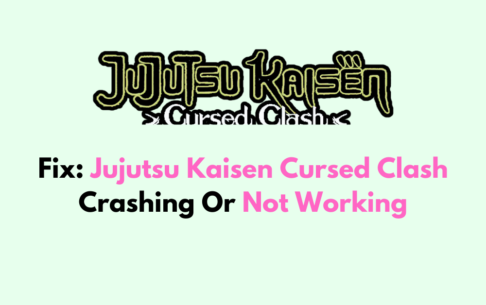 How To Fix Jujutsu Kaisen Cursed Clash Crashing Or Not Working 1