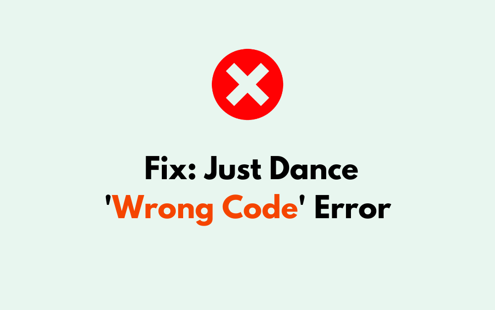 How To Fix Just Dance 'Wrong Code' Error 1 How To Fix Just Dance Wrong Code Error