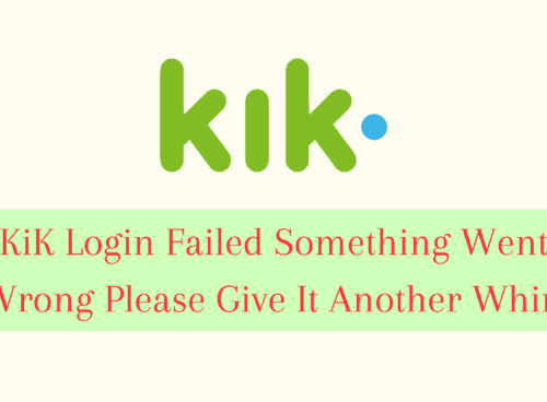 How To Fix KiK Login Failed Something Went Wrong Please Give It Another Whirl