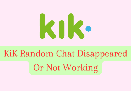 How To Fix KiK Random Chat Disappeared Or Not Working