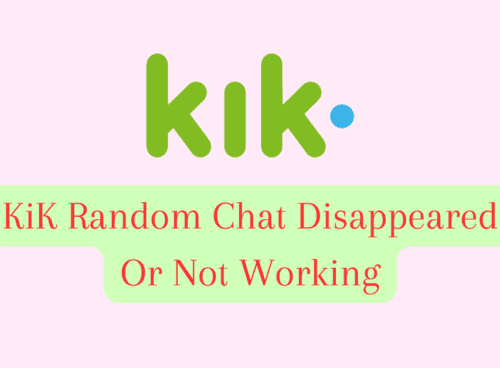 How To Fix KiK Random Chat Disappeared Or Not Working