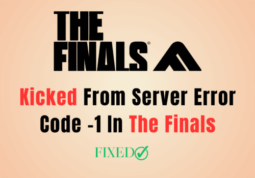 How To Fix Kicked From Server Error Code -1 In The Finals