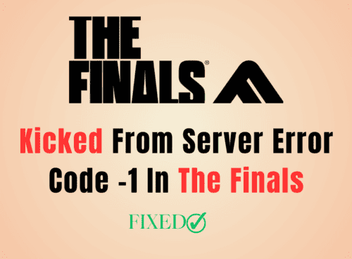 How To Fix Kicked From Server Error Code -1 In The Finals