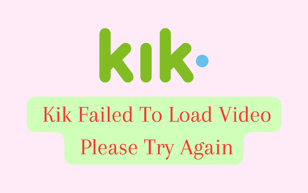 How To Fix Kik Failed To Load Video Please Try Again