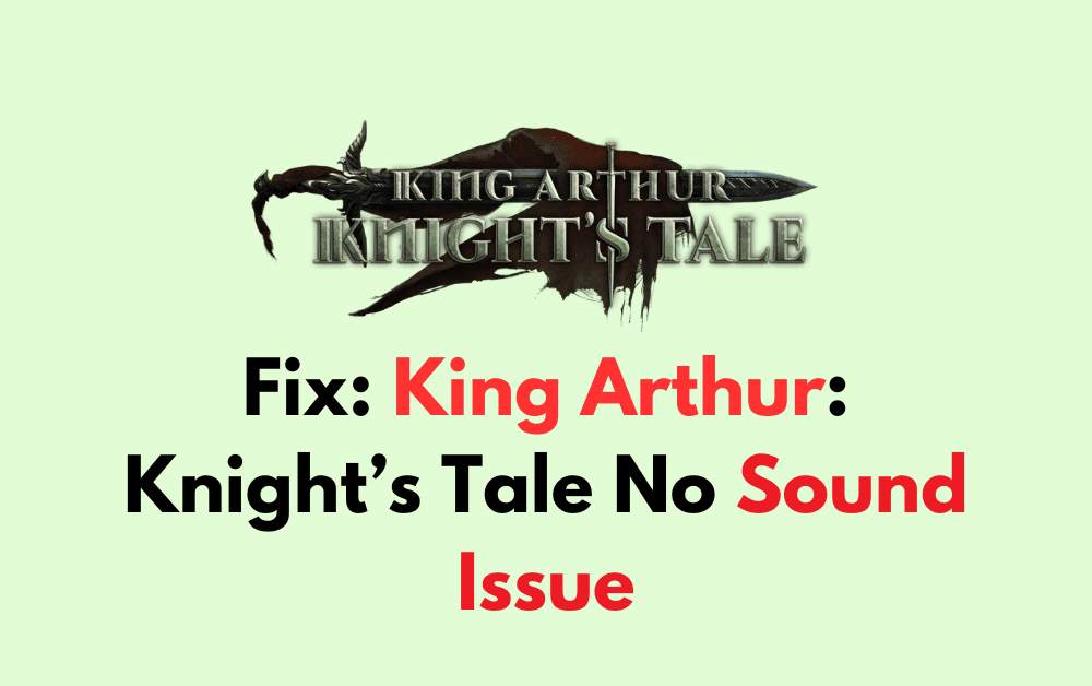 How To Fix King Arthur Knights Tale No Sound Issue