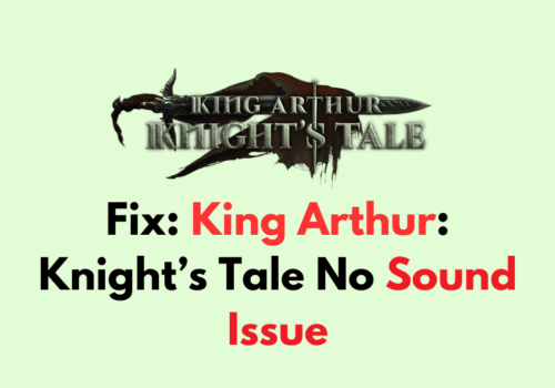 How To Fix King Arthur Knights Tale No Sound Issue