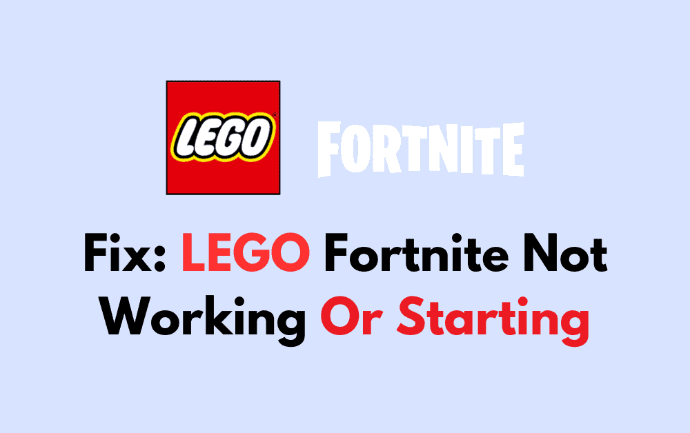 How To Fix LEGO Fortnite Not Working Or Starting