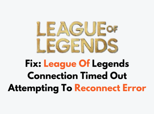 How To Fix League Of Legends Connection Timed Out Attempting To Reconnect Error