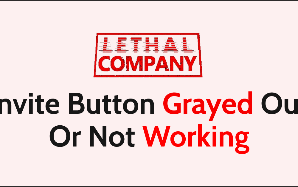 How To Fix Lethal Company Invite Button Grayed Out Or Not Working