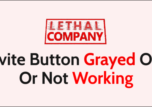 How To Fix Lethal Company Invite Button Grayed Out Or Not Working