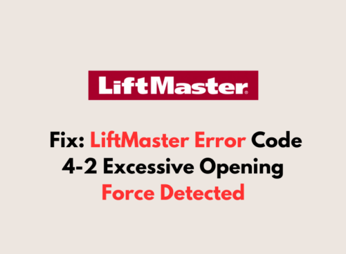 How To Fix LiftMaster Error Code 4 2 Excessive Opening Force Detected 1