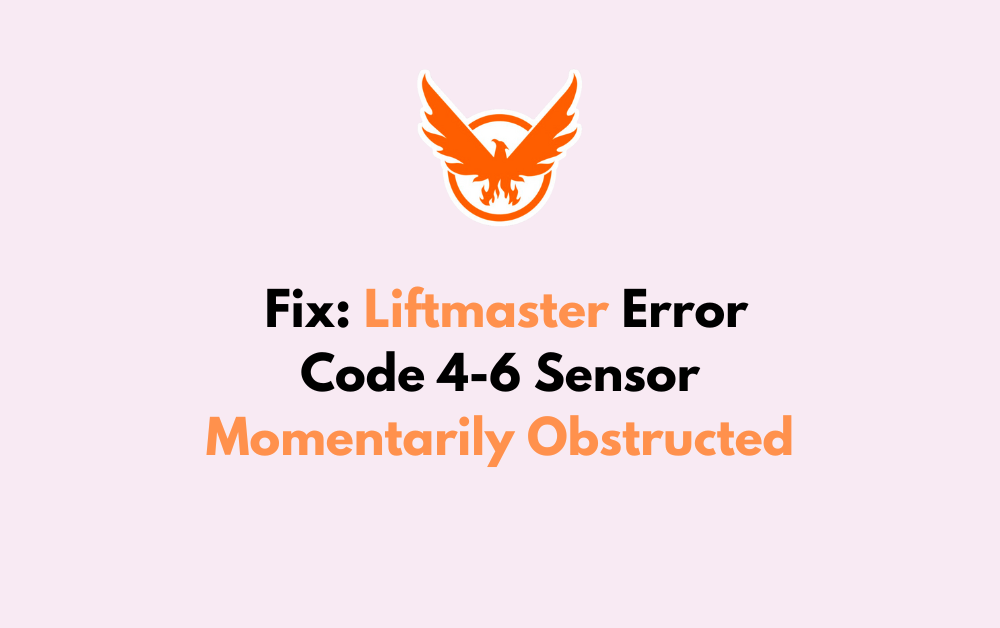 How To Fix Liftmaster Error Code 4 6 Sensor Momentarily Obstructed