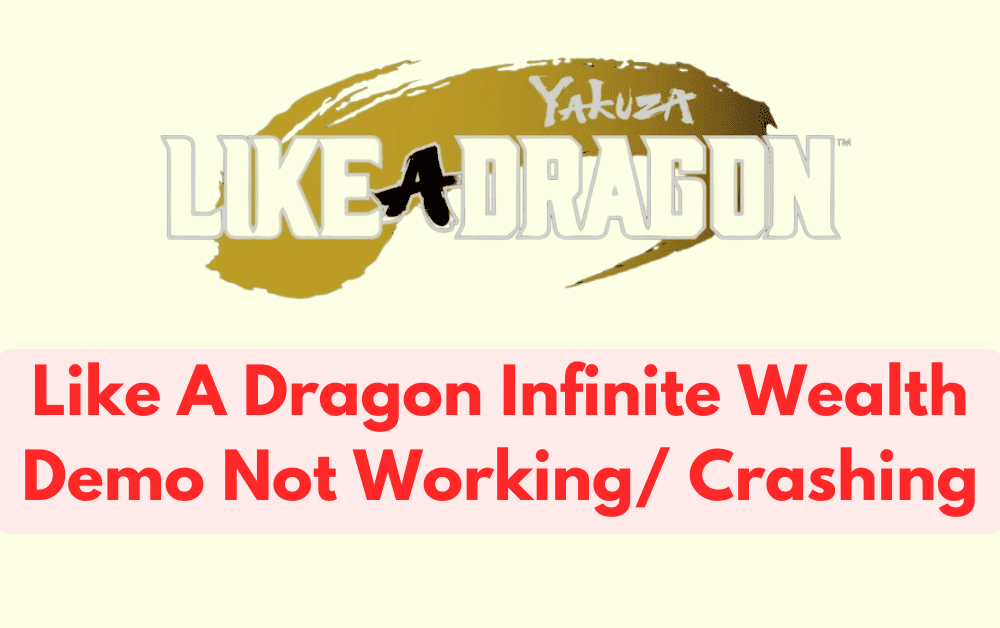 How To Fix Like A Dragon Infinite Wealth Demo Not Working Crashing