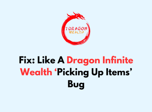 How To Fix Like A Dragon Infinite Wealth ‘Picking Up Items Bug