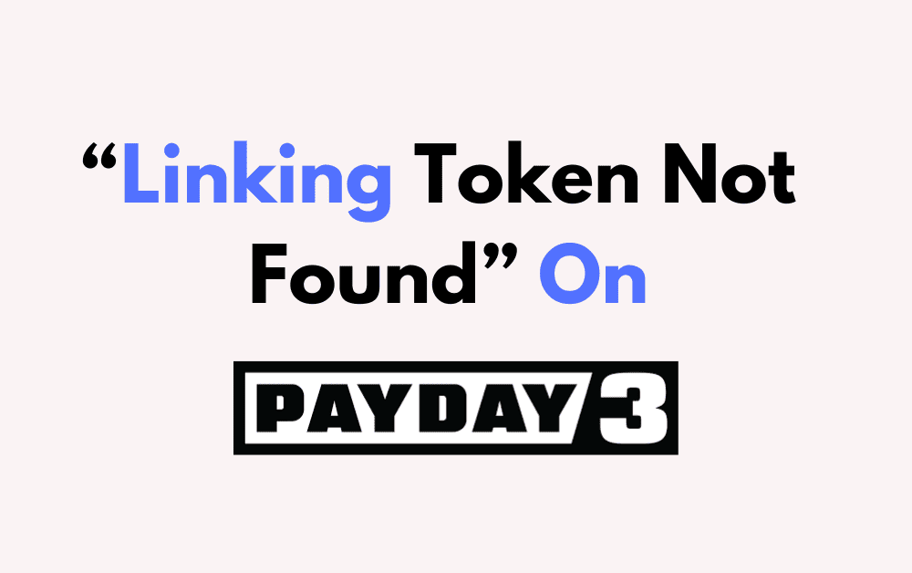 How To Fix Linking Token Not Found On PAYDAY 3 Copy