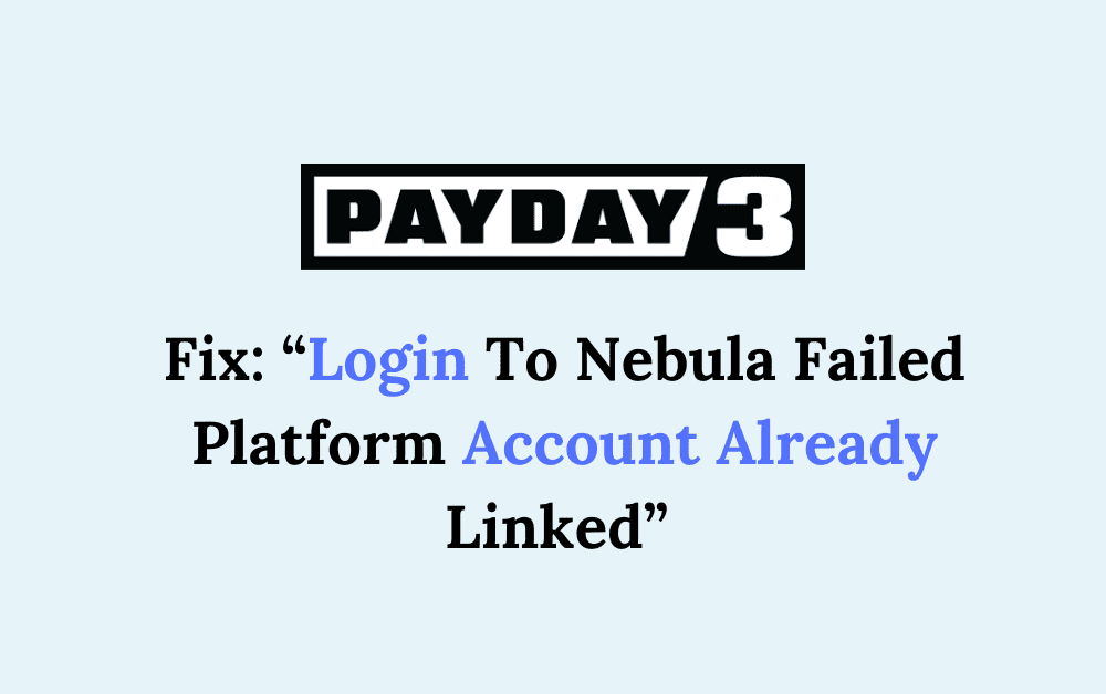 How To Fix Login To Nebula Failed Platform Account Already Linked On Payday 3