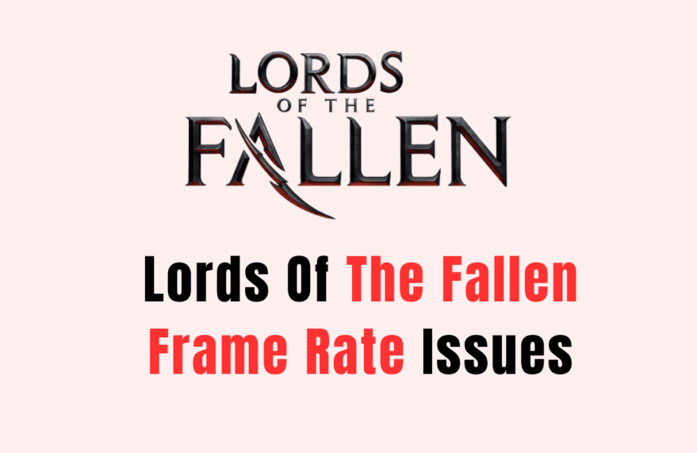 How To Fix Lords Of The Fallen Frame Rate Issues