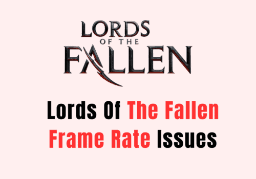 How To Fix Lords Of The Fallen Frame Rate Issues