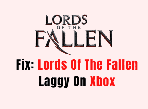 How To Fix Lords Of The Fallen Laggy On Xbox