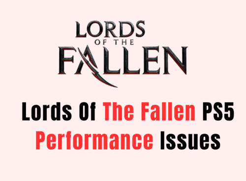 How To Fix Lords Of The Fallen PS5 Performance Issue