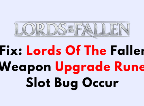How To Fix Lords Of The Fallen Weapon Upgrade Rune Slot Bug Occur