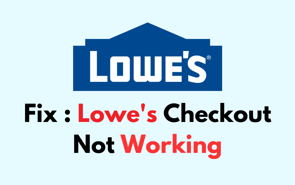 How To Fix Lowes Checkout Not Working