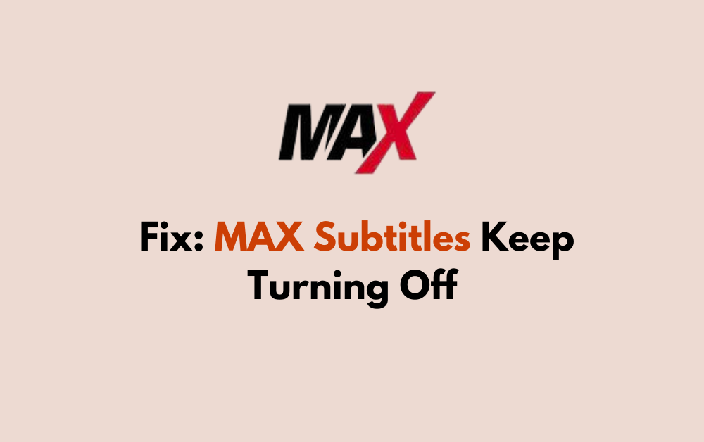 How To Fix MAX Subtitles Keep Turning Off 1