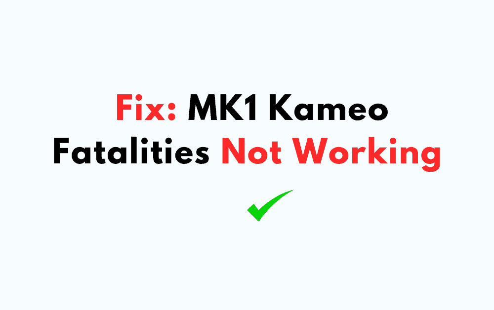 How To Fix MK1 Kameo Fatalities Not Working