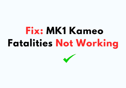 How To Fix MK1 Kameo Fatalities Not Working