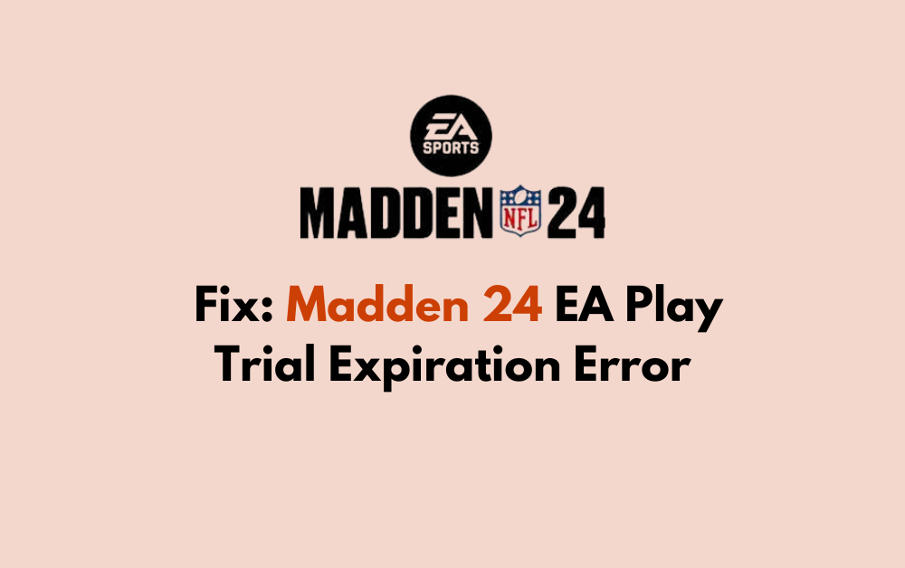 How To Fix Madden 24 EA Play Trial Expiration Error