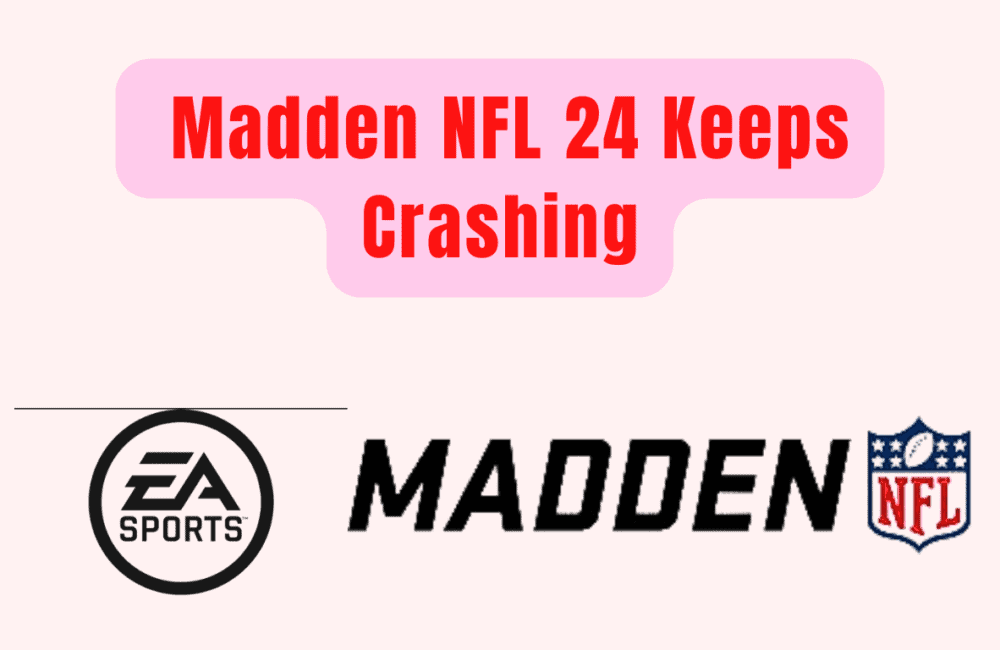 How To Fix Madden NFL 24 Keeps Crashing