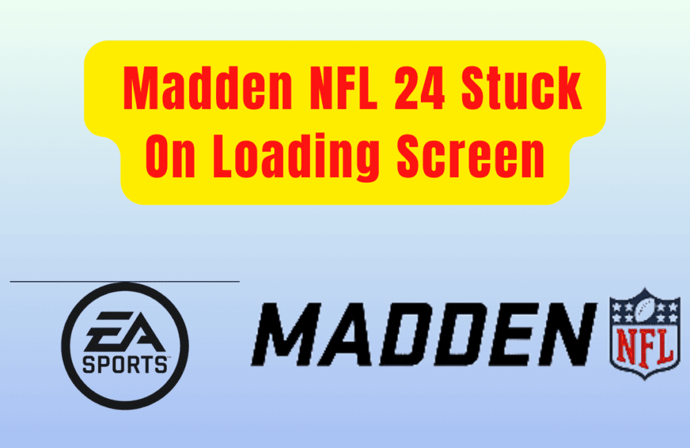 How To Fix Madden NFL 24 Stuck On Loading Screen