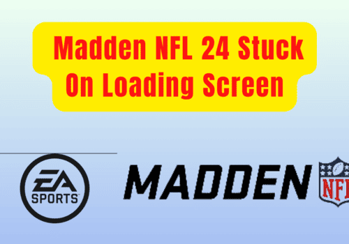 How To Fix Madden NFL 24 Stuck On Loading Screen