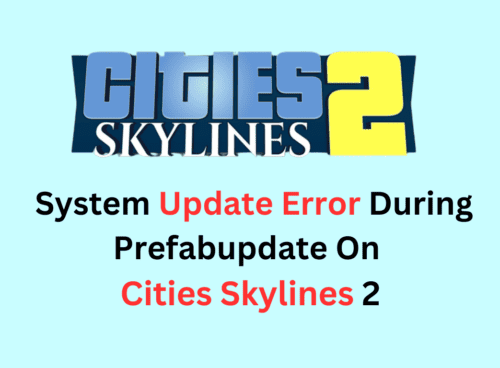 How To Fix System Update Error During Prefabupdate On Cities Skylines 2