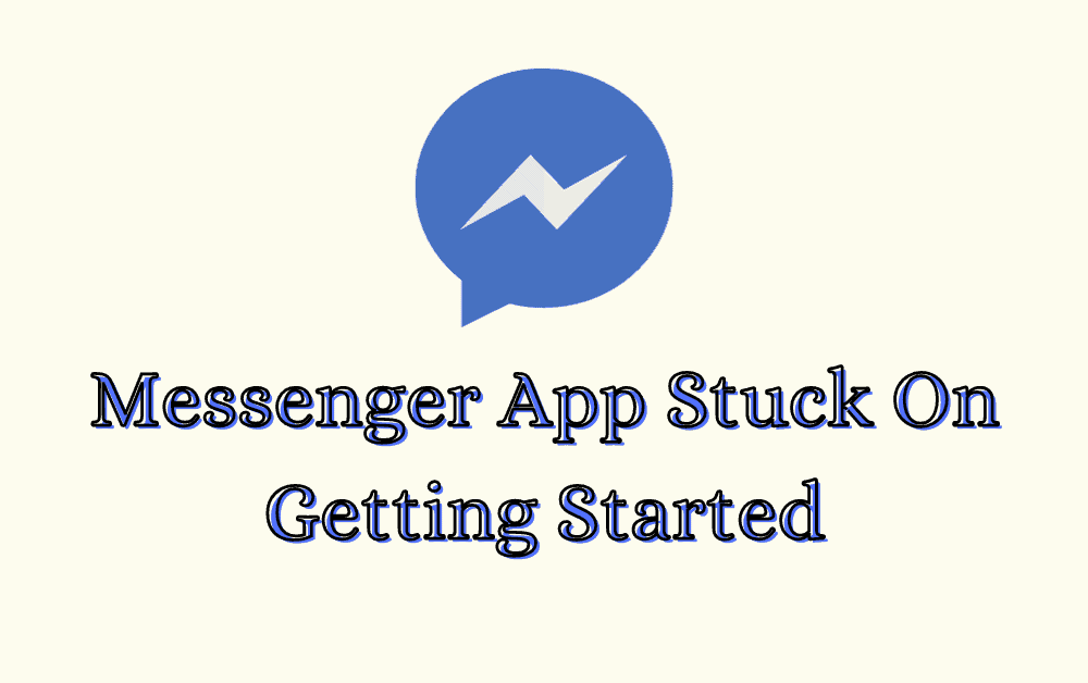 How To Fix Messenger App Stuck on Getting Started
