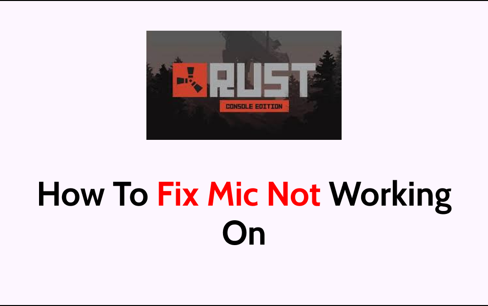 How To Fix Mic Not Working On Rust Console