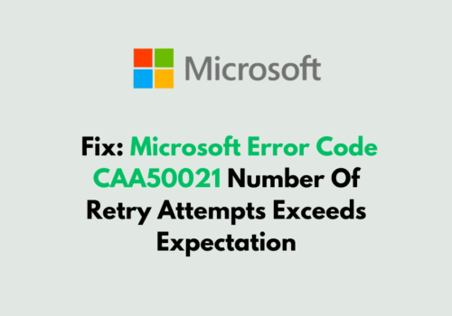 How To Fix Microsoft Error Code CAA50021 Number Of Retry Attempts Exceeds Expectation
