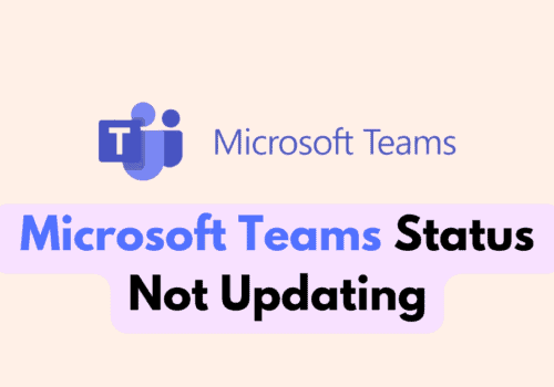 How To Fix Microsoft Teams Status Not Updating