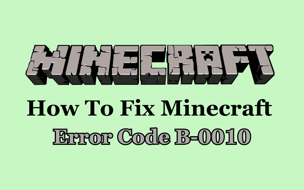 How To Fix Minecraft Error Code B 0010