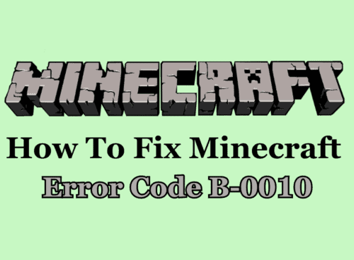 How To Fix Minecraft Error Code B 0010