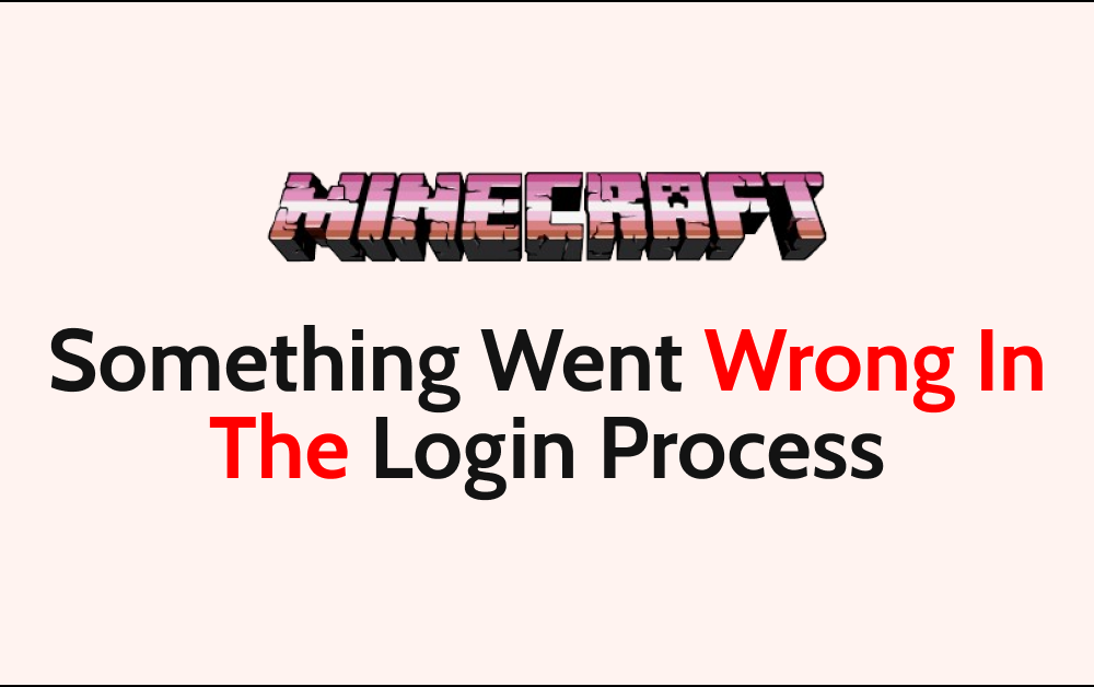 How To Fix Minecraft Something Went Wrong In The Login Process