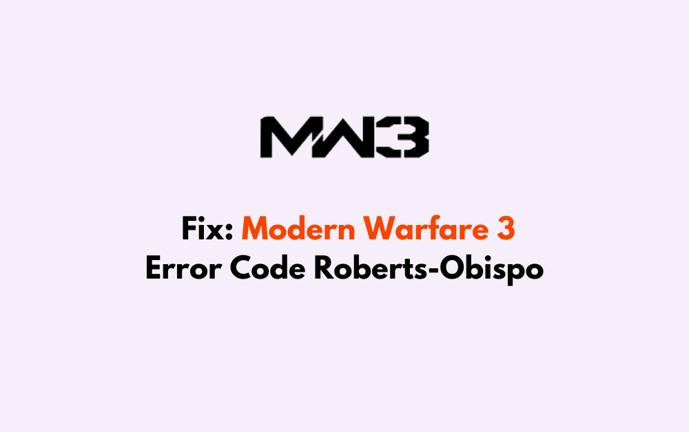 How To Fix Modern Warfare 3 Error Code Roberts Obispo