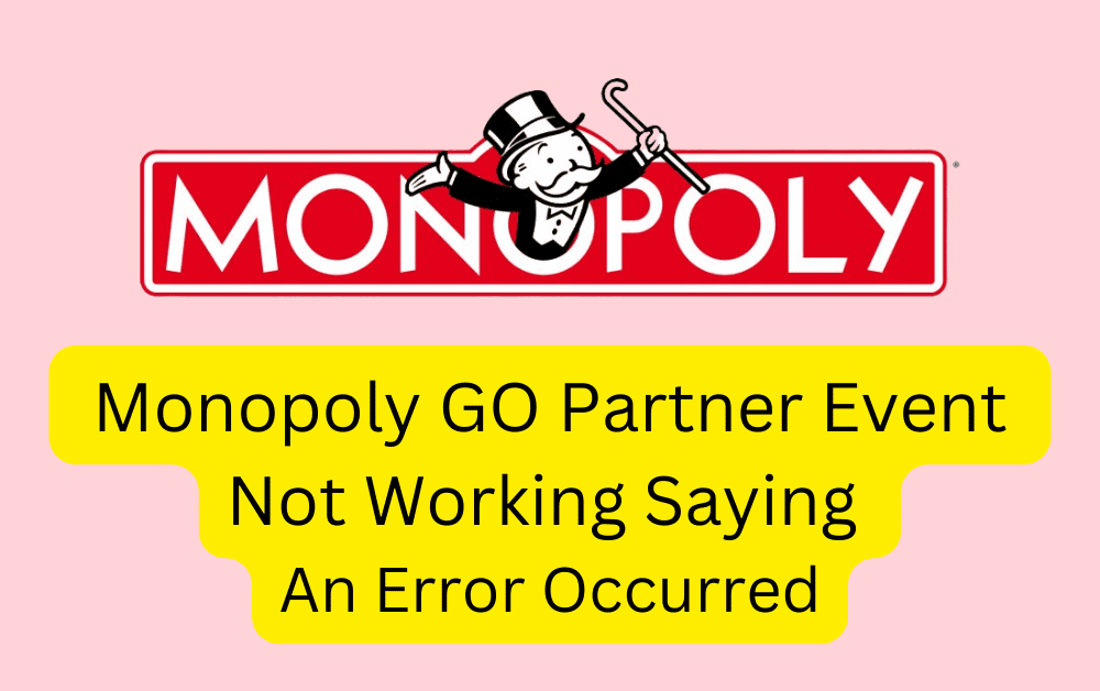 How To Fix Monopoly GO Partner Event Not Working Saying An Error Occurred
