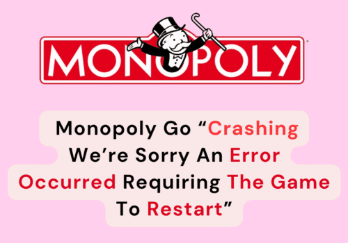 How To Fix Monopoly Go Crashing We’re Sorry An Error Occurred Requiring The Game To Restart