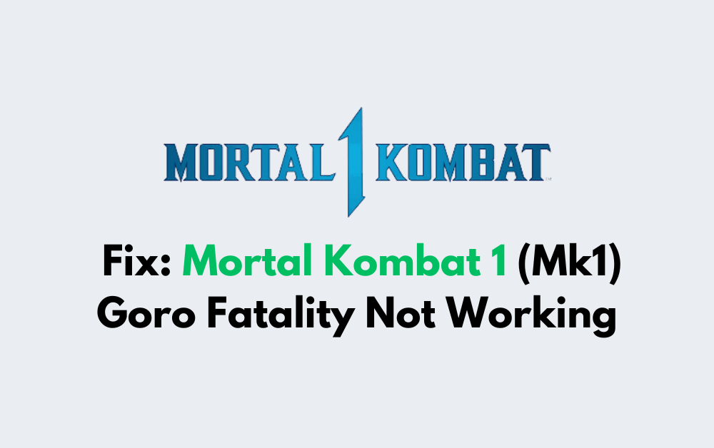 How To Fix Mortal Kombat 1 Mk1 Goro Fatality Not Working