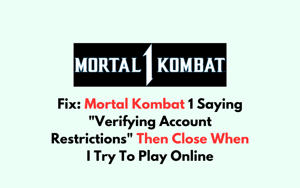 How To Fix Mortal Kombat 1 Saying Verifying Account Restrictions Then Close When I Try To Play Online