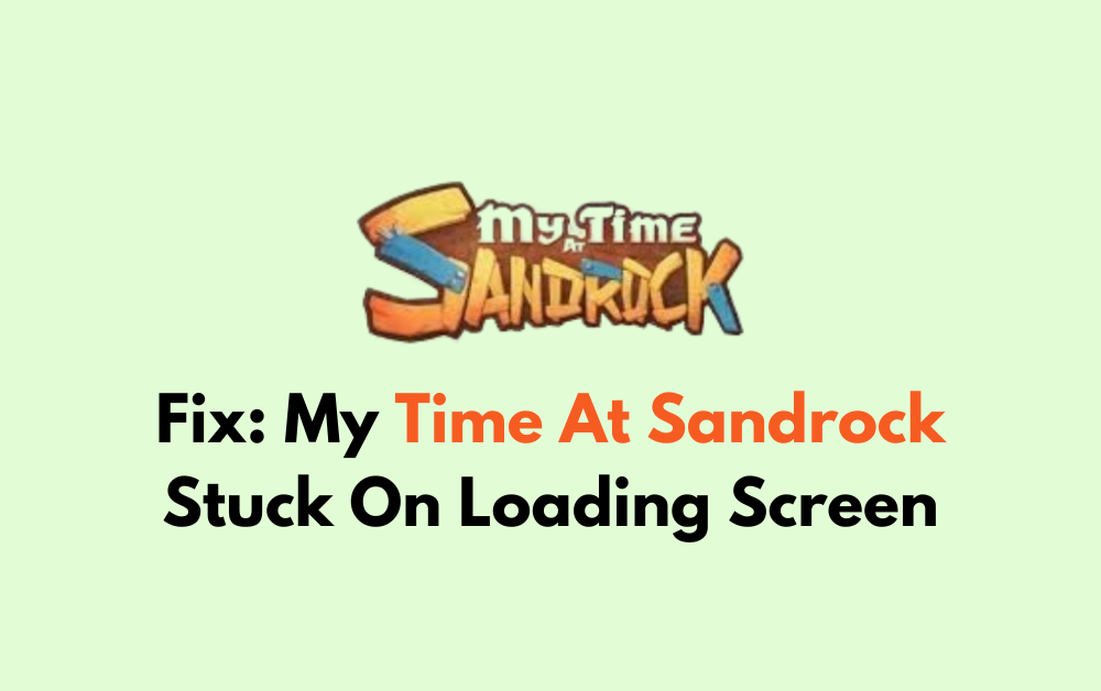 How To Fix My Time At Sandrock Stuck On Loading Screen