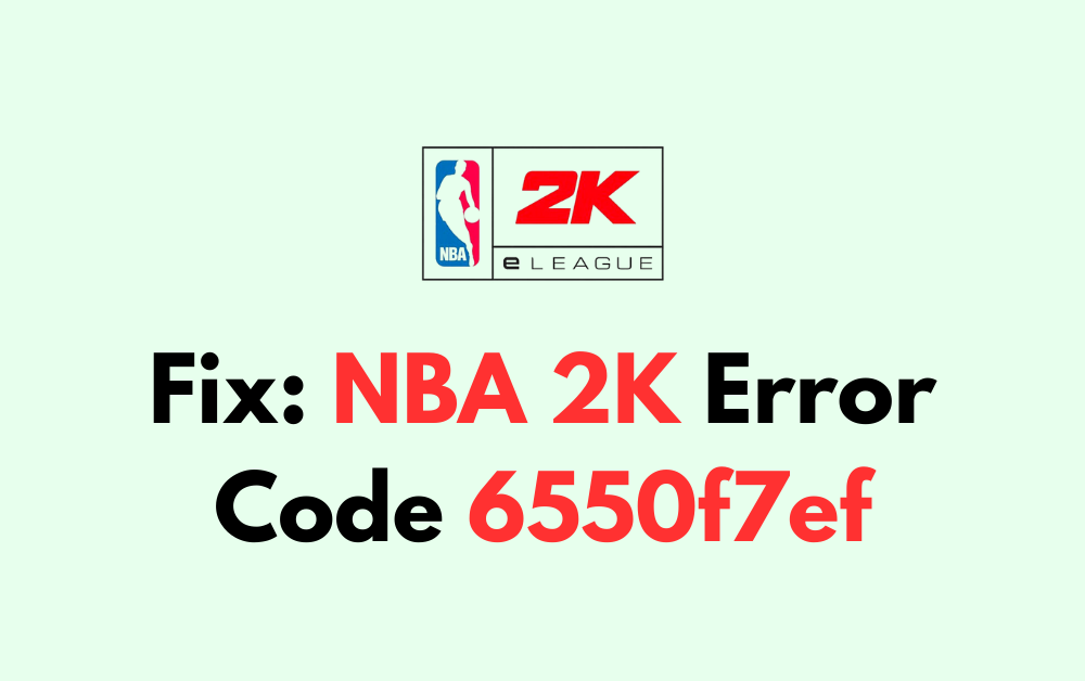 How To Fix NBA 2K Error Code 6550f7ef 1