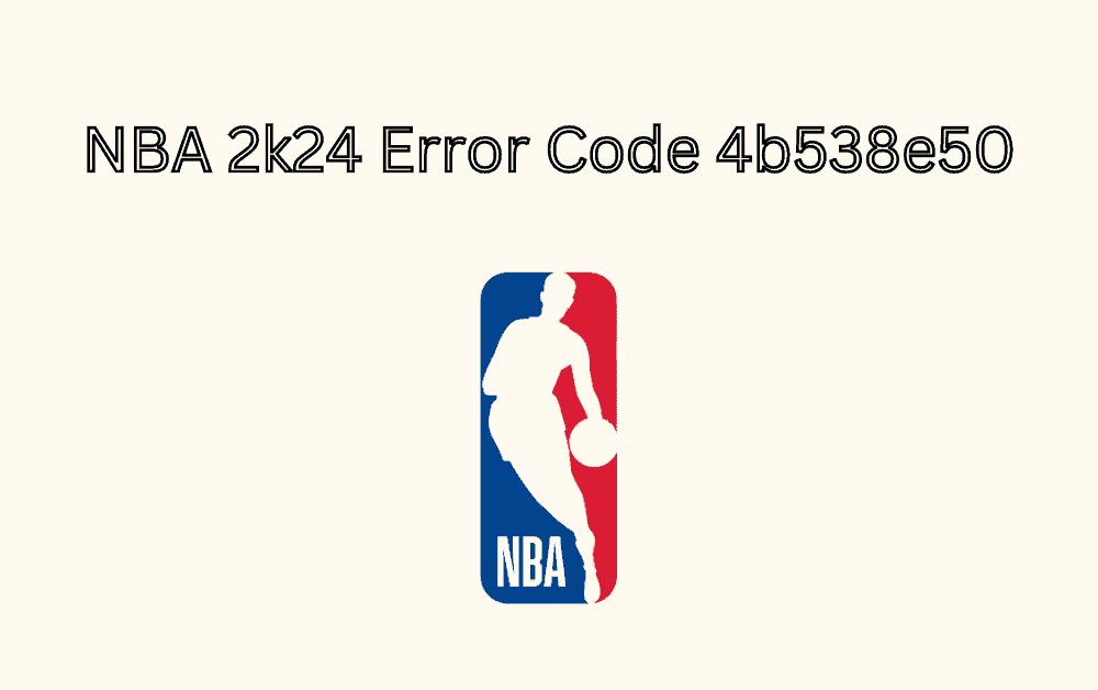 How To Fix NBA 2k24 Error Code 4b538e50